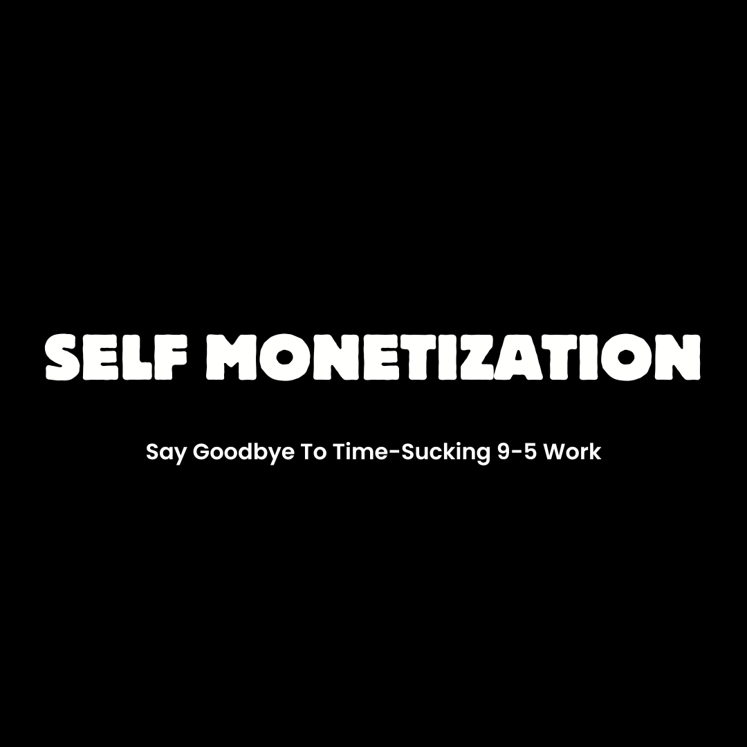 Self Monetization